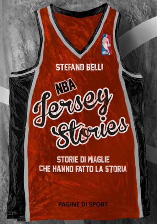 Cover of NBA Jersey Stories. Storie di maglie che hanno fatto la storia