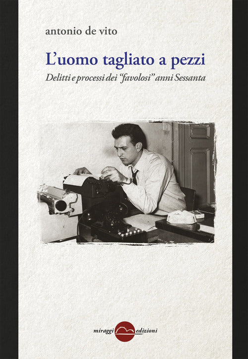 Cover of uomo tagliato a pezzi. Anni 60, entra la Corte