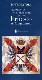 Cover of Il passato ed il presente ovvero Ernesto il disingannato