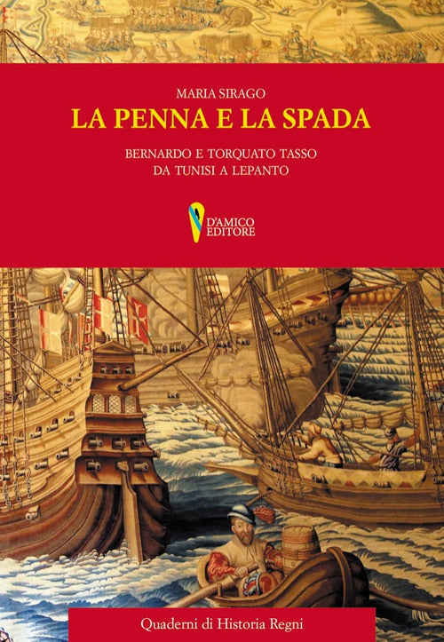 Cover of penna e la spada. Bernardo e Torquato Tasso da Tunisi e Lepanto