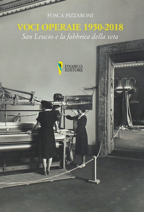 Cover of Voci operaie (1950-2018). San Leucio e la fabbrica della seta