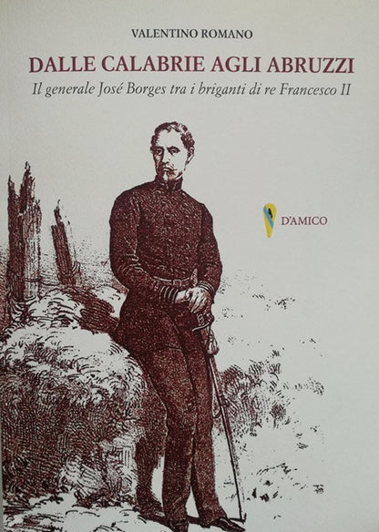 Cover of Dalle Calabrie agli Abruzzi. Il generale José Borges tra i briganti di re Francesco II