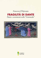 Cover of Fragilità di Dante. Pianti e svenimenti nella «Commedia»