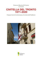 Cover of Civitella del Tronto 1971-2020. Cinquant'anni di testimonianza al servizio della tradizione