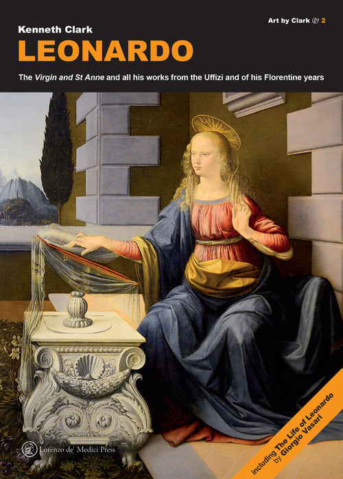 Cover of Leonardo. The «Virgin» and «St Anne» and all his works from the Uffizi and of his florentine years