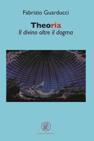 Cover of Theoria. Il divino oltre il dogma