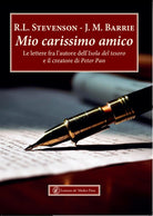 Cover of Mio carissimo amico. Le lettere fra l’autore dell’«Isola del tesoro» e il creatore di «Peter Pan»