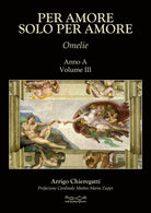 Cover of Per amore solo per amore. Omelie. Anno A