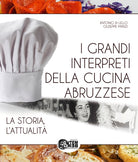 Cover of grandi interpreti della cucina abruzzese. La storia, l'attualità