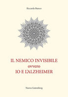 Cover of nemico invisibile ovvero io e l’Alzheimer
