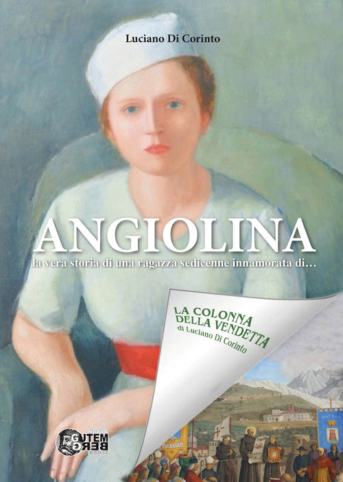 Cover of Angiolina. La vera storia di una ragazza sedicenne innamorata di...