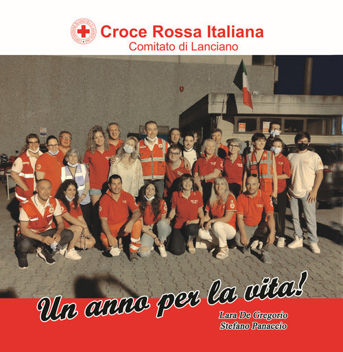 Cover of Croce Rossa Italiana. Comitato di Lanciano. Un anno per la vita!