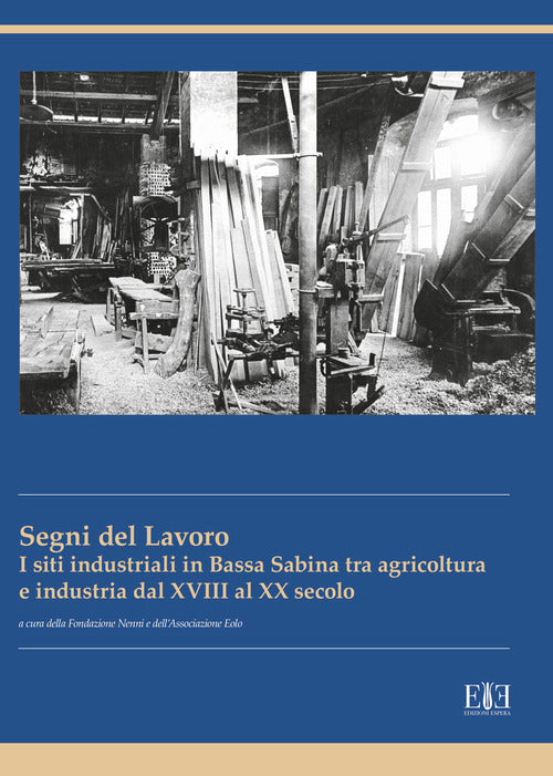 Cover of segni del lavoro. I siti industriali in Bassa Sabina tra agricoltura e industria dal XVIII al XX secolo