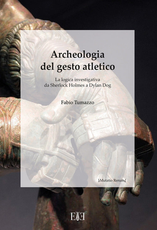 Cover of Archeologia del gesto atletico. La logica investigativa da Sherlock Holmes a Dylan Dog