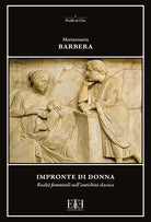 Cover of Impronte di donna. Realtà femminili nell’antichità classica