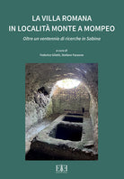 La villa romana in localit Monte a Mompeo. Oltre un ventennio di ricerche in Sabina. Ediz. italiana e inglese
