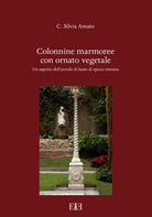 Colonnine marmoree con ornato vegetale. Un aspetto dellarredo di lusso di epoca romana