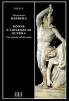 Donne e violenze di guerra. Uno sguardo sull'et antica