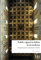 Nobili e signori in Sabina in et moderna. Strategie di potere e committenze artistiche