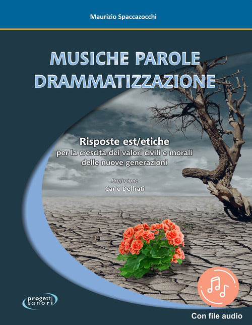 Cover of Musiche Parole Drammatizzazione. Risposte Est/etiche per la crescita dei valori civili e morali delle nuove generazioni