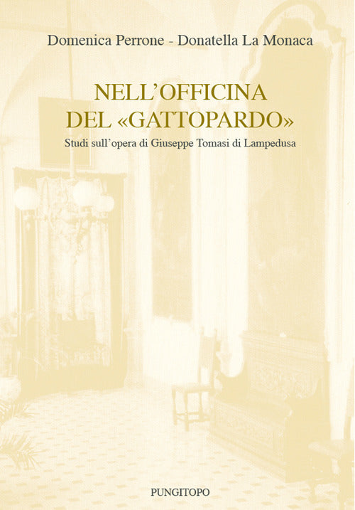 Cover of Nell'officina del «Gattopardo». Studi sull'opera di Giuseppe Tomasi di Lampedusa