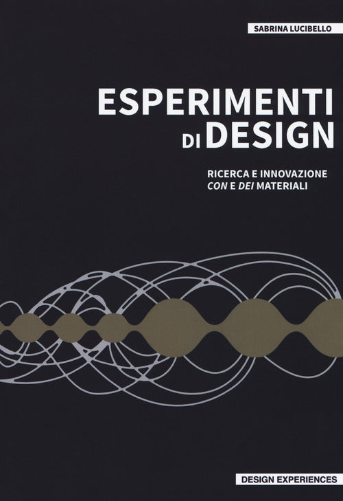 Cover of Esperimenti di design. Ricerca e innovazione con e dei materiali