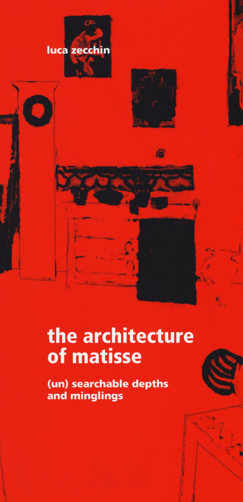 Cover of architecture of Matisse. (Un) searchable depths and minglings