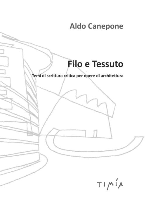 Cover of Filo e tessuto. Temi di scrittura critica per opere di architettura