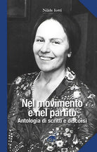 Cover of Nilde Iotti. Nel movimento e nel partito. Antologia di scritti e discorsi