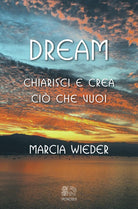 Cover of Dream. Chiarisci e crea ciò che vuoi