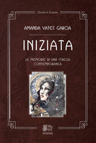 Cover of Iniziata. Le memorie di una strega contemporanea
