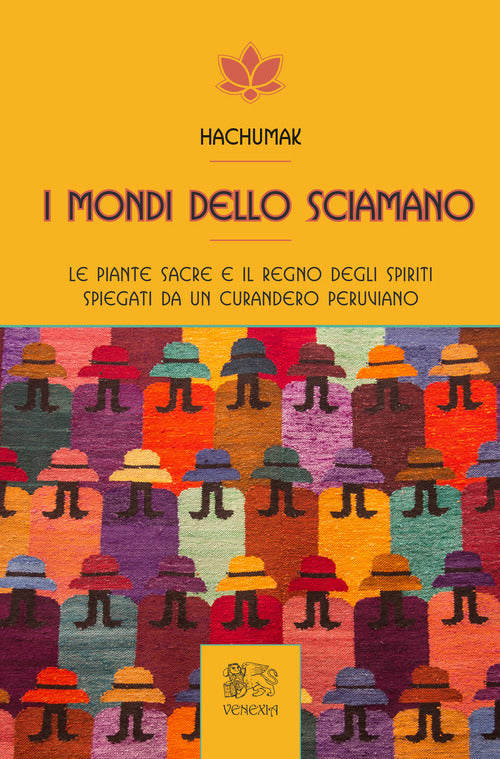 Cover of mondi dello sciamano. Le piante sacre e il regno degli spiriti spiegati da un curandero peruviano