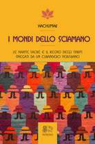 Cover of mondi dello sciamano. Le piante sacre e il regno degli spiriti spiegati da un curandero peruviano