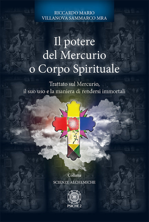 Cover of potere del mercurio o corpo spirituale. Trattato sul mercurio, il suo uso e la maniera di rendersi immortali