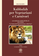 Cover of Kabbalàh per vegetariani e carnivori. Con traduzione inedita del libro di Rav Kook «La visione del vegetarianesimo e della pace»