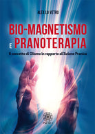 Cover of Bio-magnetismo e pranoterapia. Il concetto di Olismo in rapporto all'azione pranica
