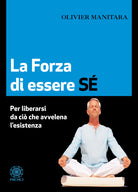 Cover of forza di essere sé. Per liberarsi da ciò che avvelena l’esistenza