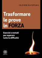 Cover of Trasformare le prove in forza. Esercizi e metodi per superare tutte le difficoltà