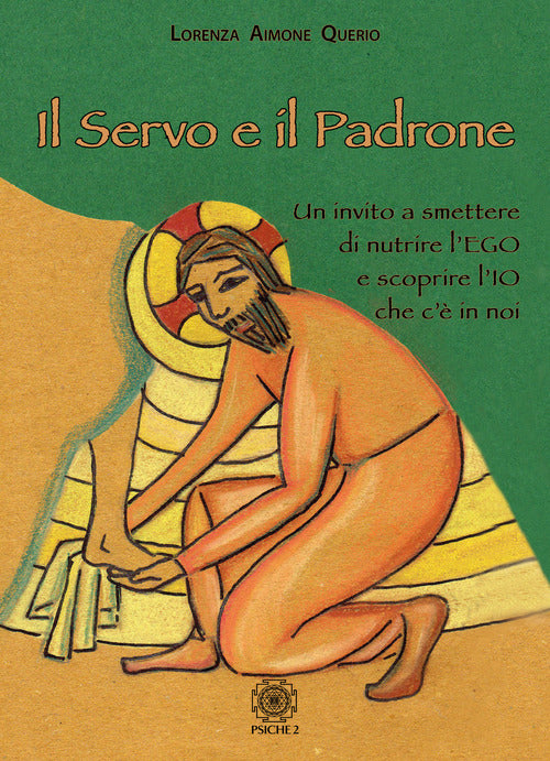 Cover of servo e il padrone. Un invito a smettere di nutrire l'Ego e scoprire l'Io che c'è in noi