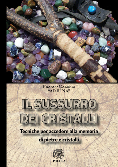 Cover of Sussurro dei cristalli. Tecniche per accedere alla memoria di pietre e cristalli