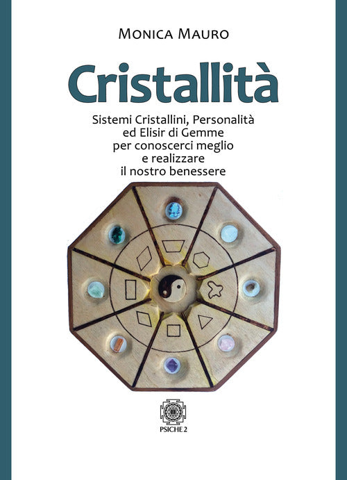 Cover of Cristallità. Sistemi cristallini, personalità ed elisir di gemme per conoscerci meglio e realizzare il nostro benesse