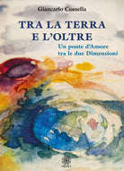 Cover of Tra la terra e l'oltre. Un ponte d'amore tra le due dimensioni