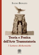 Cover of Teoria e pratica dell’arte trasmutatoria. 7 lettere alchemiche