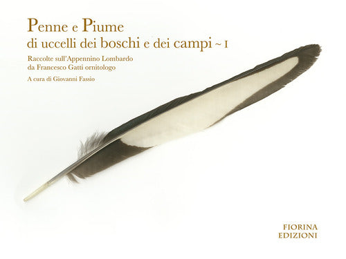 Cover of Penne e piume di uccelli dei boschi e dei campi. Raccolte sull'Appennino lombardo da Francesco Gatti ornitologo