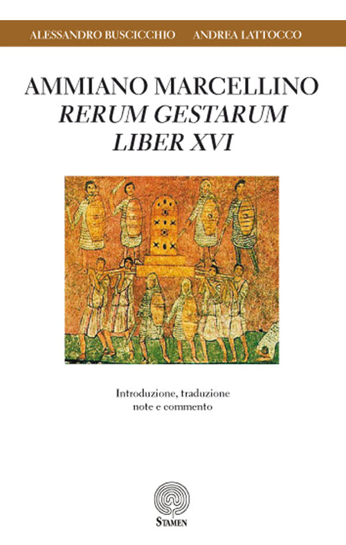 Cover of Ammiano Marcellino «Rerum gestarum» Liber XVI. Introduzione, traduzione, note e commento