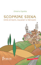 Cover of Scoprire Siena. Città di santi, cavalieri e mercanti