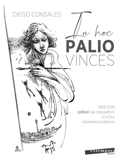 Cover of In hoc palio vinces. 1999-2019: i pittori dei drappelloni e la loro esperienza paliesca