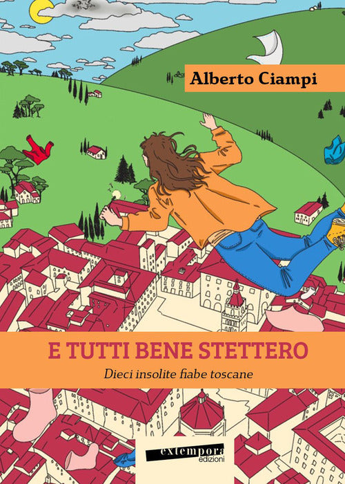 Cover of E tutti bene stettero. Dieci insolite fiabe toscane