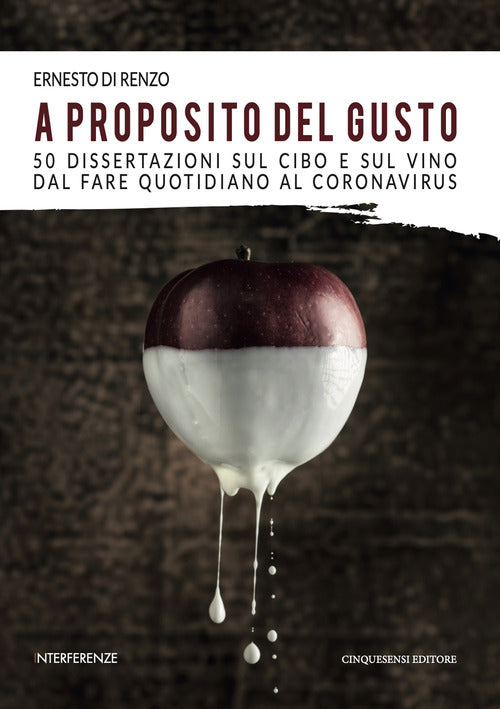 Cover of A proposito del gusto. 50 dissertazioni sul cibo e sul cibo dal fare quotidiano al Coronavirus