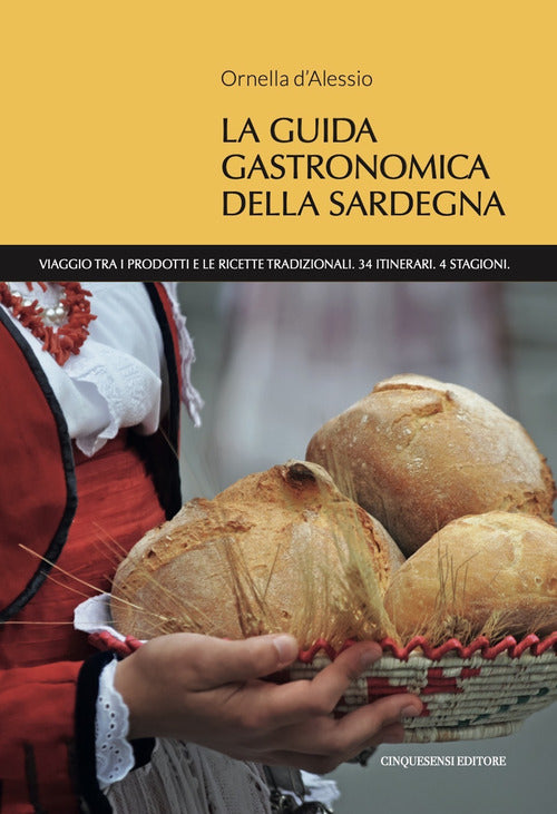 Cover of guida gastronomica della Sardegna. Viaggio tra i prodotti e le ricette tradizionali. 34 itinerari. 4 stagioni